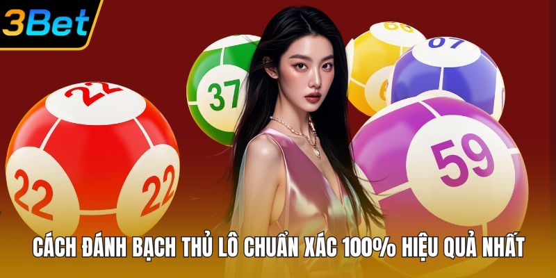 Cách Đánh Bạch Thủ Lô Chuẩn Xác