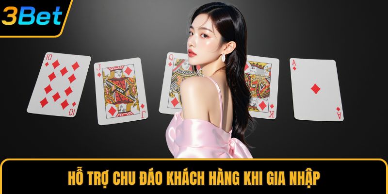 Hỗ trợ chu đáo khách hàng khi gia nhập