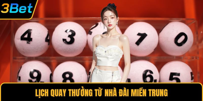 Lịch quay thưởng từ nhà đài miền Trung