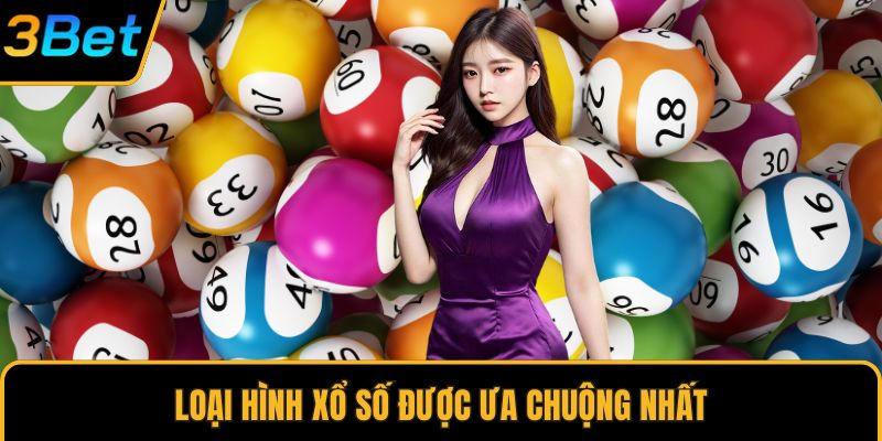 Loại hình xổ số được ưa chuộng nhất