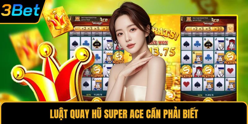 Luật quay hũ Super Ace cần phải biết