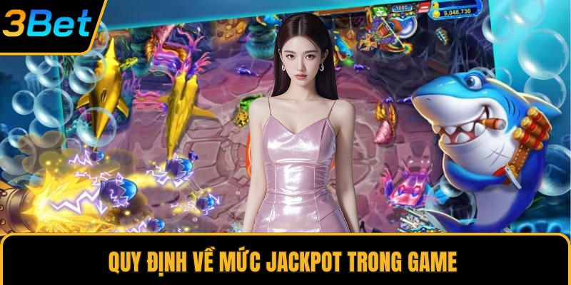 Quy định về mức Jackpot trong game 