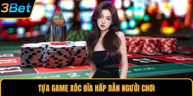 Tựa game xóc đĩa hấp dẫn người chơi
