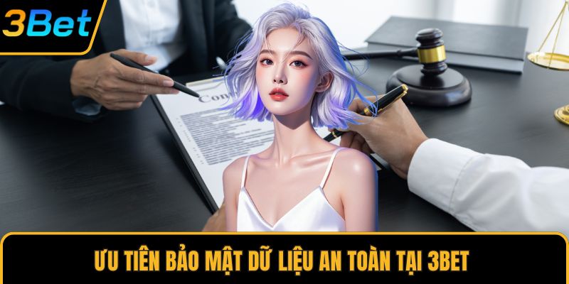 Ưu tiên bảo mật dữ liệu an toàn tại 3Bet 